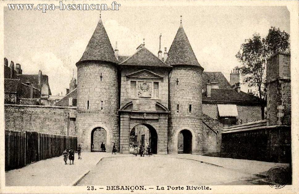 23. BESANÇON. - La Porte Rivotte.